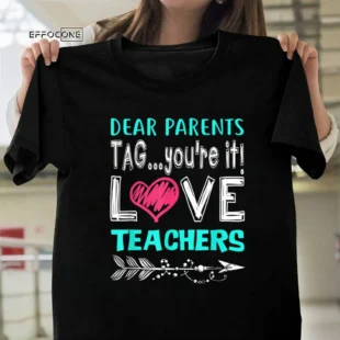 Dear Parents: You're It Love Teacher Funny Presents