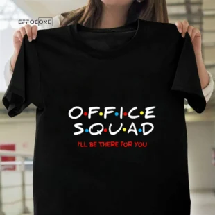 Office Squad I will be there for you