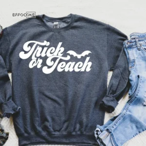 Trick or Teach Sweatshirt, Spooky Teacher, Halloween Teacher, Teacher Sweatshirt, Fall Teacher, Funny Teacher, Cute Halloween, Fall Sweater