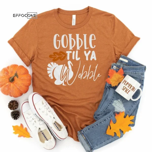 Gobble Til Yal Wobble, Thanksgiving t shirt womens, family thanksgiving shirts, funny Thanksgiving 2021 t-shirts long sleeve