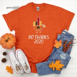 No Thanks 2021 Thanksgiving Shirt, Thanksgiving t shirt womens, family thanksgiving shirts, funny Thanksgiving 2021 t-shirts long sleeve