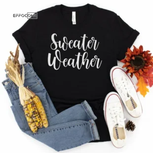 Sweater Weather Thanksgiving Shirt, Thanksgiving t shirt womens, family thanksgiving shirts, funny Thanksgiving 2021 t-shirts long sleeve