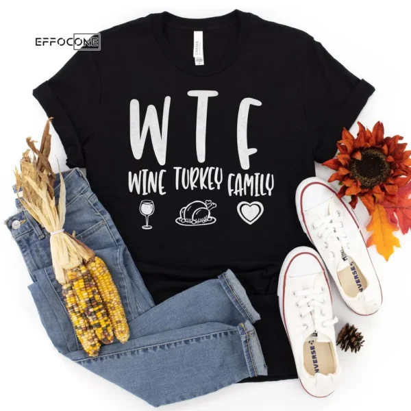 WTF Wine Turkey Family Thanksgiving Shirt, t shirt womens, family thanksgiving shirts, funny Thanksgiving 2021 t-shirts long sleeve