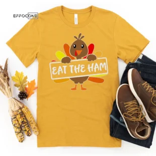 Eat the Ham! Thanksgiving Shirt, Thanksgiving t shirt womens, family thanksgiving shirts, funny Thanksgiving 2021 t-shirts long sleeve