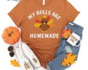 My Rolls are Homemade Thanksgiving Shirt, family thanksgiving shirts, funny Thanksgiving 2021 t-shirts long sleeve