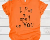 I put a spell on you Halloween Shirt, Halloween Shirt, Trick or Treat t-shirt, Funny Halloween Shirt, Sanderson Sisters