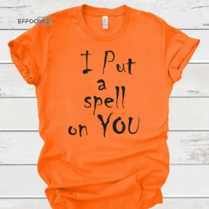 I put a spell on you Halloween Shirt, Halloween Shirt, Trick or Treat t-shirt, Funny Halloween Shirt, Sanderson Sisters
