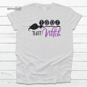 100% That Witch Haloween Tee, Halloween Shirt, Trick or Treat t-shirt, Funny Halloween Shirt, Gay Halloween Shirt