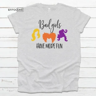 Bad Girls Have More Fun Halloween Shirt, Halloween Shirt, Trick or Treat t-shirt, Funny Halloween Shirt, Gay Halloween Shirt, LGBT Shirt