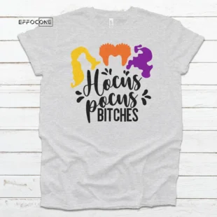 Hocus Pocus Bitches Halloween Tee, Halloween Shirt, Trick or Treat t-shirt, Funny Halloween Shirt, Sanderson Sisters Hocus Pocus Tee Shirt