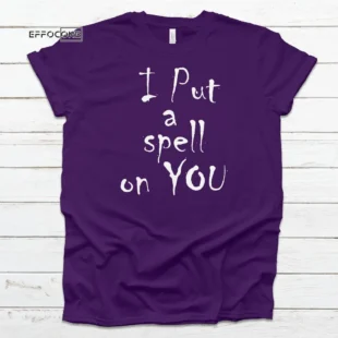 I put a spell on you Halloween Shirt, Halloween Shirt, Trick or Treat t-shirt, Funny Halloween Shirt, Sanderson Sisters