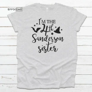 I'm The 4th Sanderson Sister Tee, Halloween Shirt, Trick or Treat t-shirt, Funny Halloween Shirt, Gay Halloween Shirt