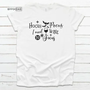 Hocus Pocus I need Wine to Focus Tee, Halloween Shirt, Trick or Treat t-shirt, Funny Halloween Shirt, Gay Halloween Shirt