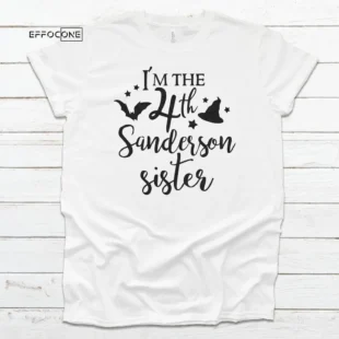 I'm The 4th Sanderson Sister Tee, Halloween Shirt, Trick or Treat t-shirt, Funny Halloween Shirt, Gay Halloween Shirt