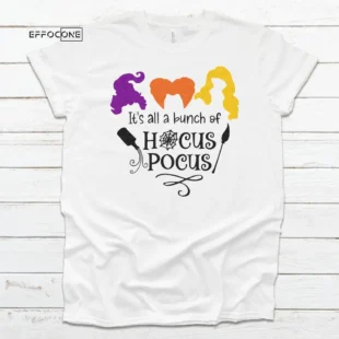 It's all a bunch of Hocus Pocus Shirt, Halloween Shirt, Trick or Treat t-shirt, Funny Halloween Shirt, Sanderson Sisters Halloween Shirt