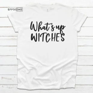 What's Up Witches Halloween Tee, Halloween Shirt, Trick or Treat t-shirt, Funny Halloween Shirt, Sexy Halloween Shirt Squad Halloween Shirt