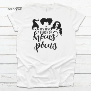 its just a bunch of hocus pocus halloween tee, Halloween Shirt, Trick or Treat t-shirt, Funny Halloween Shirt, sanderson sisters t shirt