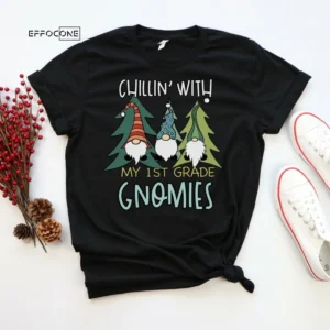 Chillin with My 1st Grade Gnomies, Christmas Teacher Shirt, Holiday Teacher, Teacher Tee, 1st Grade Teacher, First Grade Teacher, Gnomies