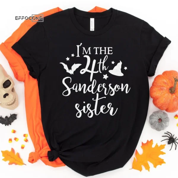 I'm The 4th Sanderson Sister Tee, Halloween Shirt, Trick or Treat t-shirt, Funny Halloween Shirt, Gay Halloween Shirt