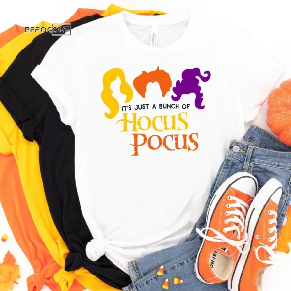 It's Just a bunch of Hocus Pocus Shirt, Halloween Shirt, Trick or Treat t-shirt, Funny Halloween Shirt, Sanderson Sisters Shirt 2021 Cute