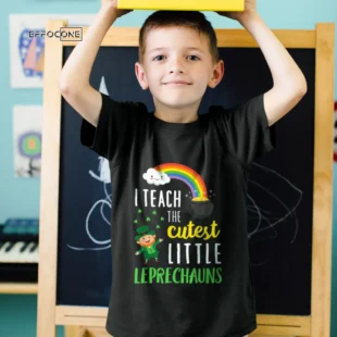 I Teach The Cutest Little Leprechauns Shirt School Cute