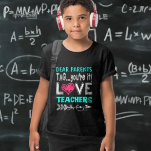 Dear Parents: You're It Love Teacher Funny Presents