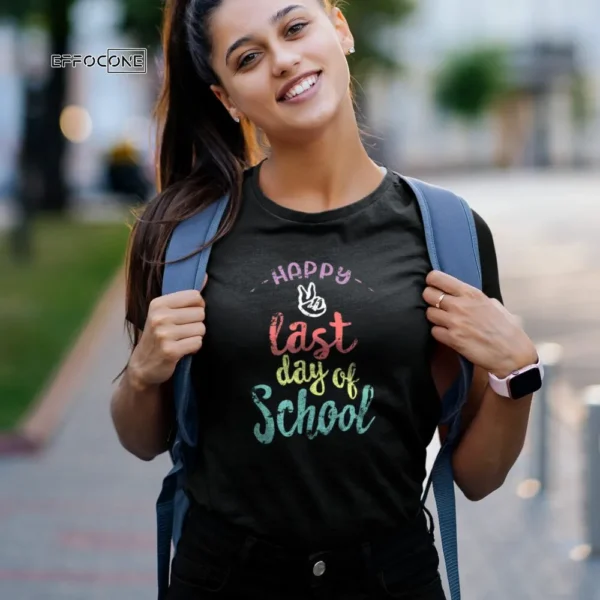 Happy Last Day of School - Funny End Of Year T-Shirt Teacher