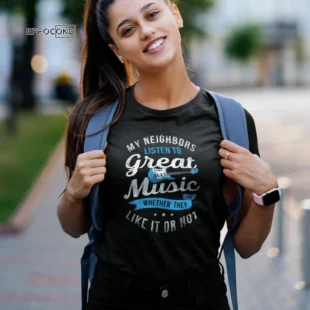 My Neighbors Listen To Great Music T-Shirt Funny Guitar Gift