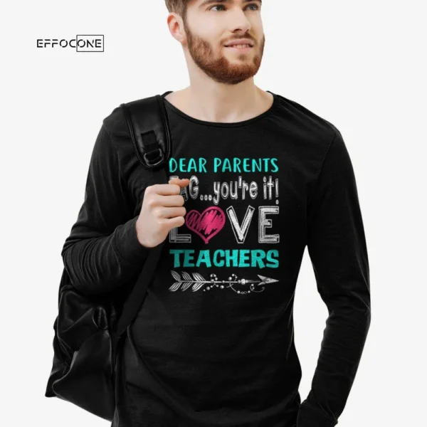 Dear Parents: You're It Love Teacher Funny Presents