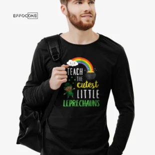 I Teach The Cutest Little Leprechauns Shirt School Cute