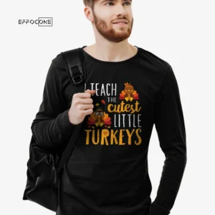 Thankful to Teach The Cutest Little Turkeys T-Shirt School