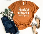 Thankful Blessed and Kind Of A Mess T-Shirt