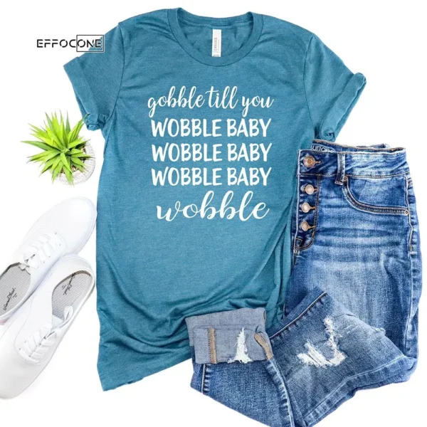 Gobble Til You Wobble Baby Wobble Thanksgiving T-Shirt