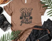 Cat Hair Is My Glitter T-Shirt