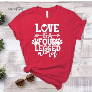 Love Is A Four Legged Word T-Shirt