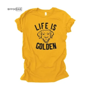 Life Is Golden T-Shirt