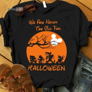 We're Never Too Old For Halloween T-Shirt