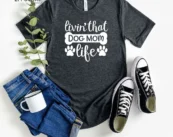 Living That Dog Mom Life T-Shirt