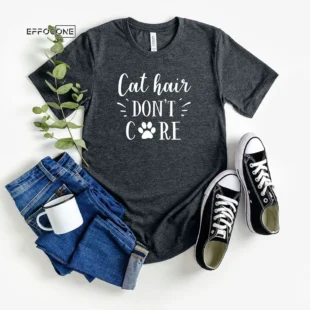 Cat Hair Don't Care T-Shirt