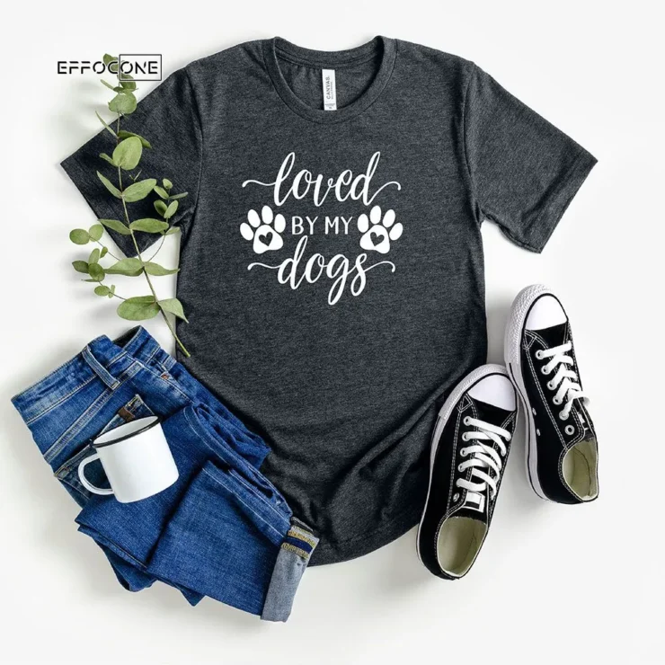 Loved By My Dog T-Shirt