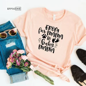From Fur Mama To Baby Mama T-Shirt