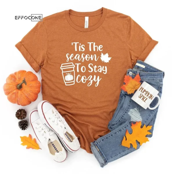 Tis The Season To Stay Cozy Autumn T-Shirt