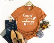 Leaves Are Falling Autumn Is Calling Autumn T-Shirt