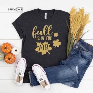 Fall Is In The Air T-Shirt