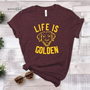 Life Is Golden T-Shirt