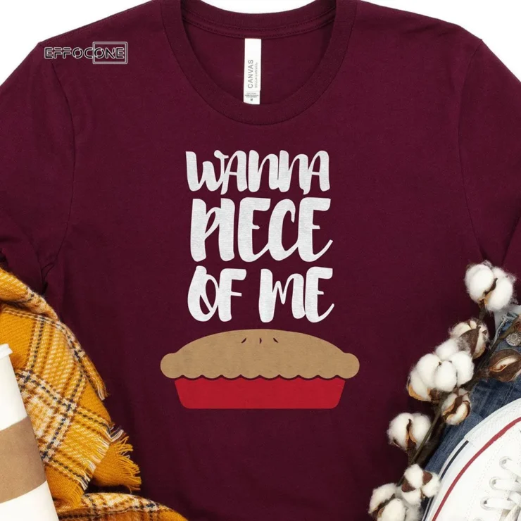 Wanna Piece of me Thanksgiving T-Shirt