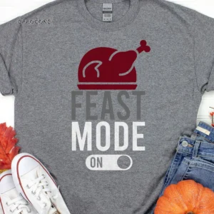 Feast Mode On Thanksgiving T-Shirt