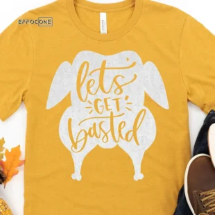 Let's Get Basted Thanksgiving T-Shirt