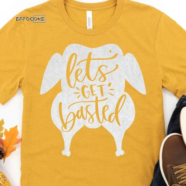 Let's Get Basted Thanksgiving T-Shirt