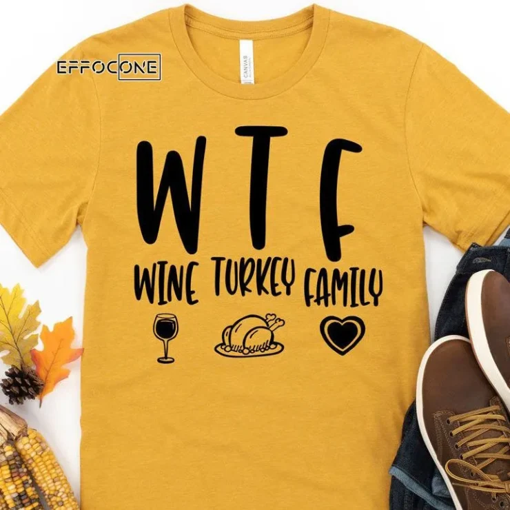 WTF Wine Turkey Family Thanksgiving T-Shirt